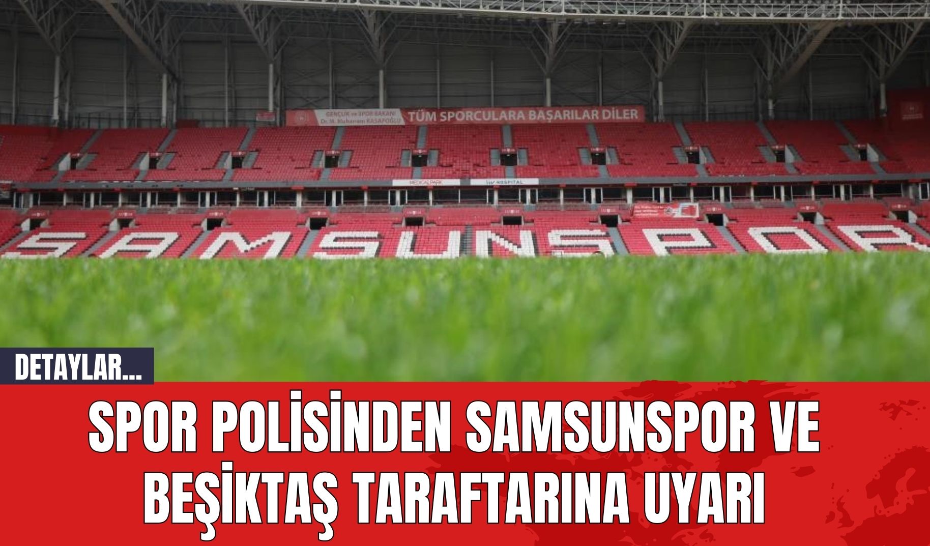 Spor Polisinden Samsunspor ve Beşiktaş Taraftarına Uyarı