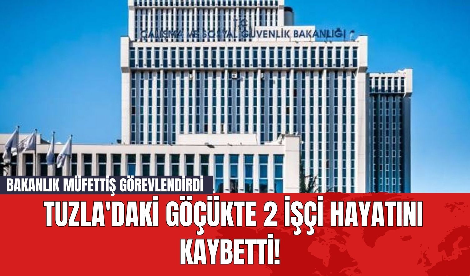 Tuzla'daki Göçükte 2 İşçi Hayatını Kaybetti! Bakanlık Müfettiş Görevlendirdi