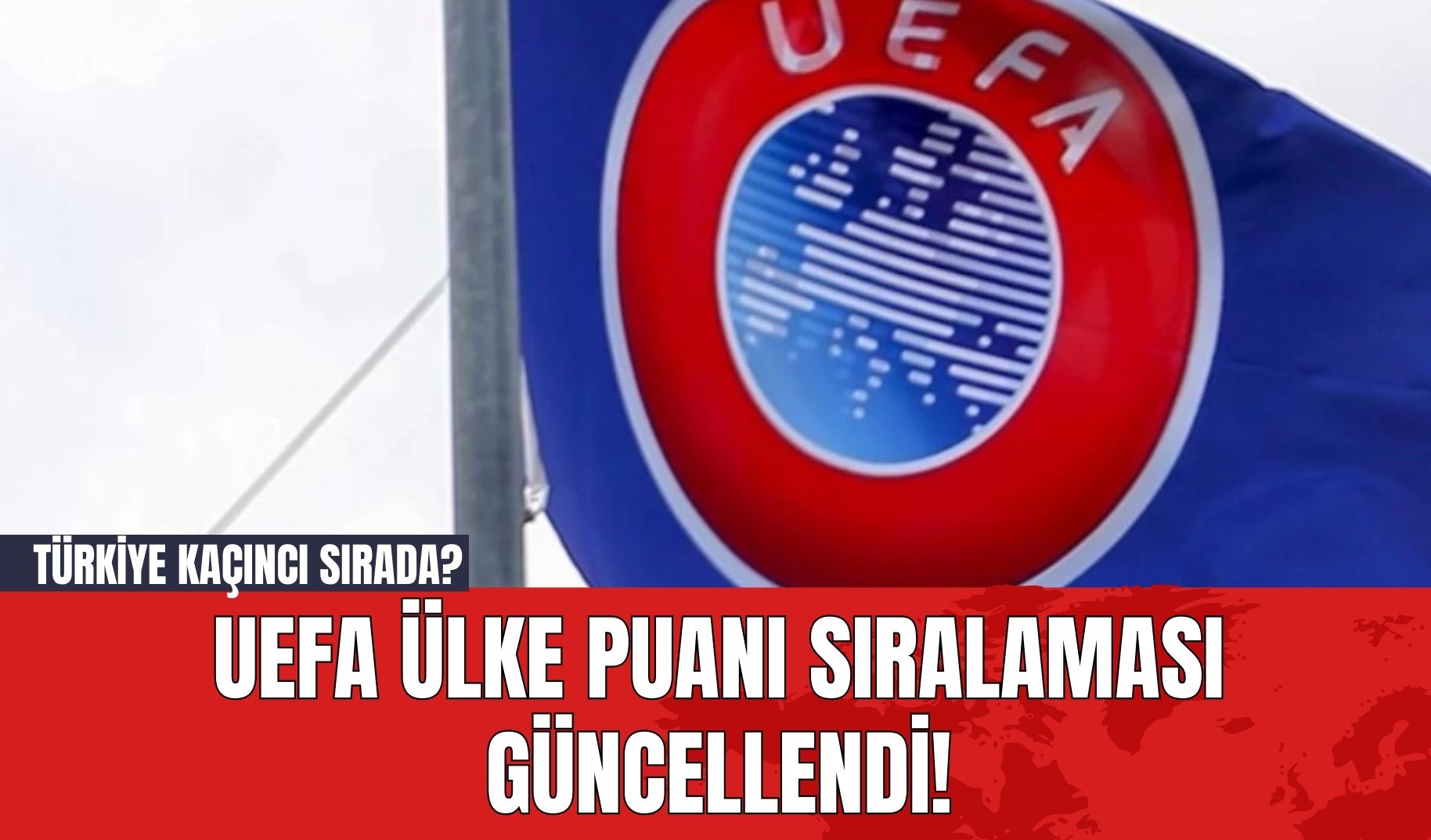 UEFA Ülke Puanı Sıralaması Güncellendi! Türkiye Kaçıncı Sırada?