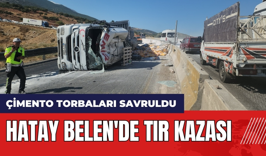 Hatay Belen'de tır kazası