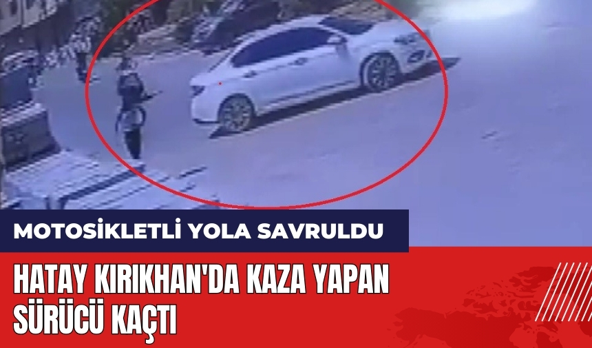 Hatay Kırıkhan'da kaza yapan sürücü kaçtı!