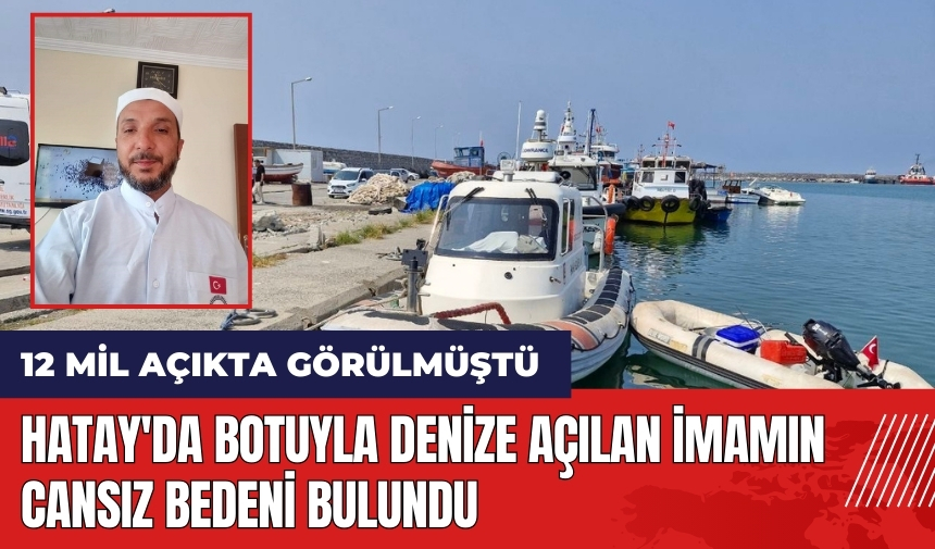 Hatay'da botuyla denize açılan imamın cansız bedeni bulundu