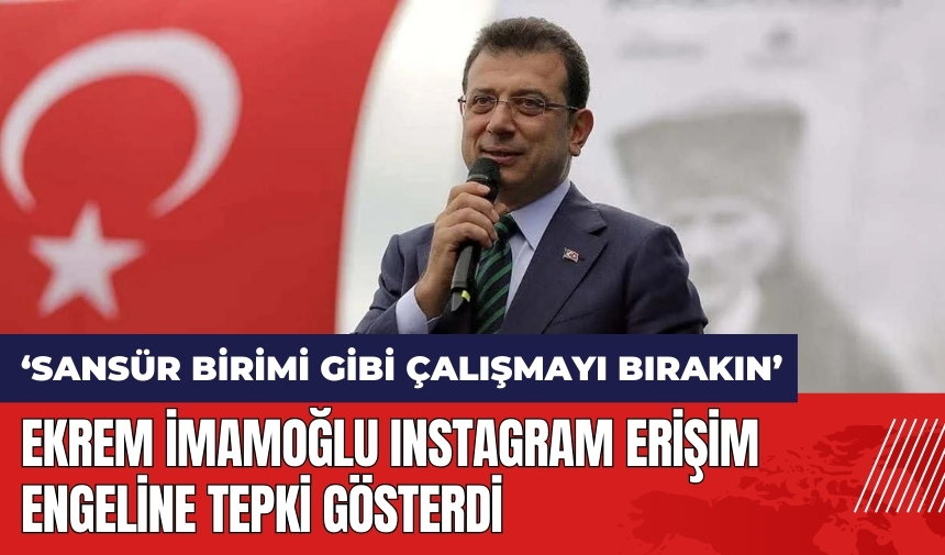 İmamoğlu Instagram erişim engeline tepki gösterdi