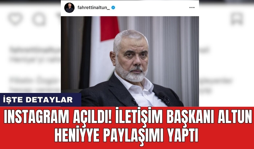 Instagram açıldı! İletişim Başkanı Altun Heniyye paylaşımı yaptı