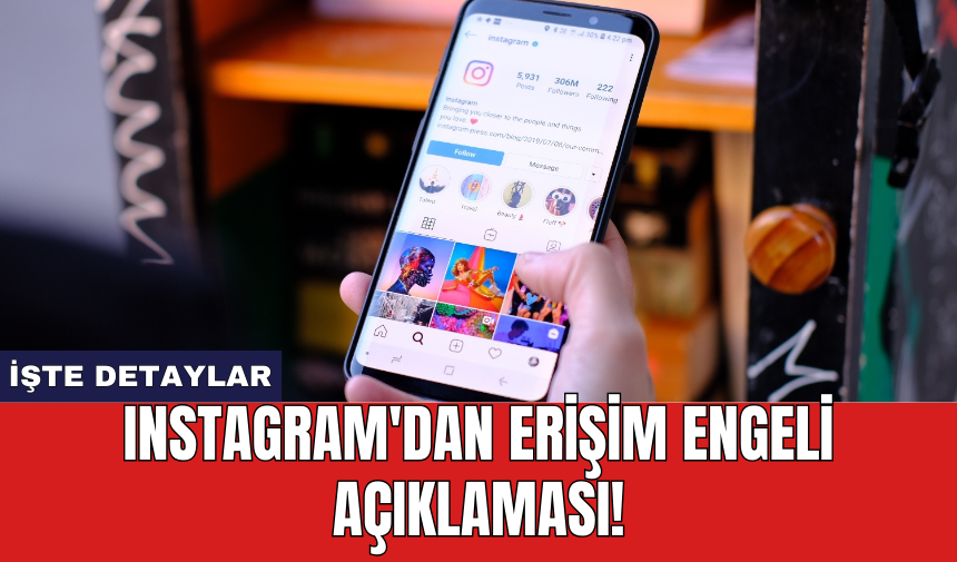 Instagram'dan erişim engeli açıklaması!