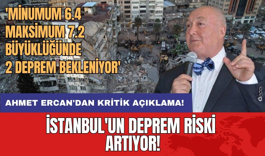 İstanbul'un deprem riski artıyor: Ahmet Ercan'dan kritik açıklama!