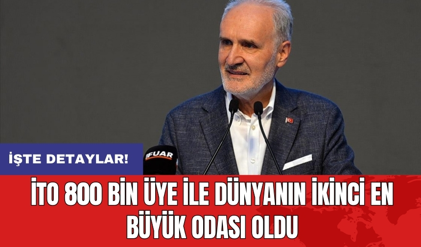 İTO 800 bin üye ile dünyanın ikinci en büyük odası oldu