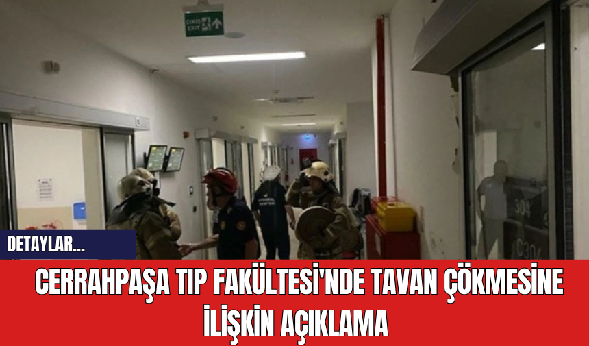 Cerrahpaşa Tıp Fakültesi'nde Tavan Çökmesine İlişkin Açıklama