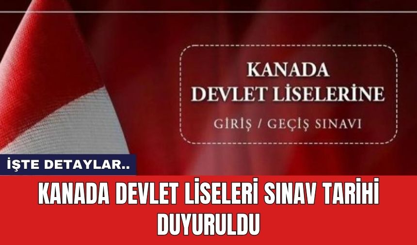 Kanada Devlet Liseleri sınav tarihi duyuruldu