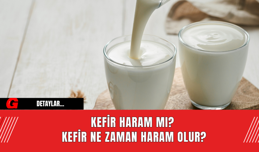 Kefir Haram mı? Kefir Ne Zaman Haram Olur?