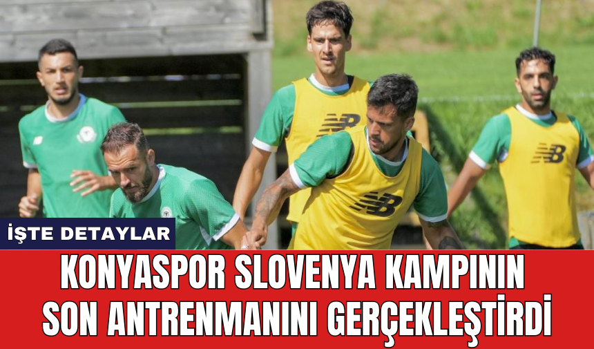 Konyaspor Slovenya kampının son antrenmanını gerçekleştirdi