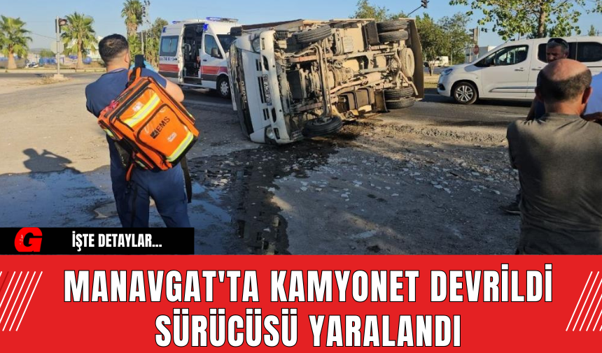 Manavgat'ta Kamyonet Devrildi Sürücüsü Yaralandı