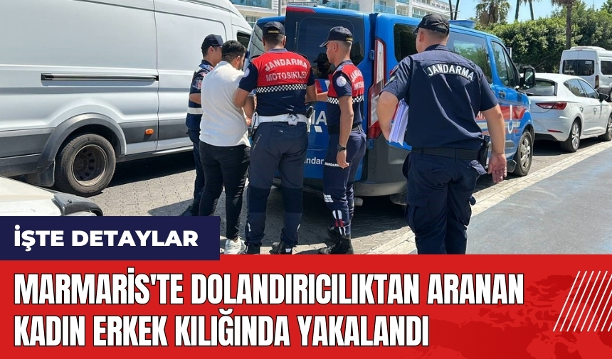 Marmaris'te dolandırıcılıktan aranan kadın erkek kılığında yakalandı