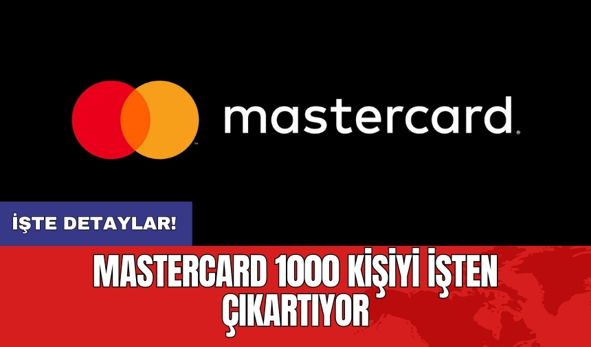 Mastercard bin kişiyi işten çıkartıyor