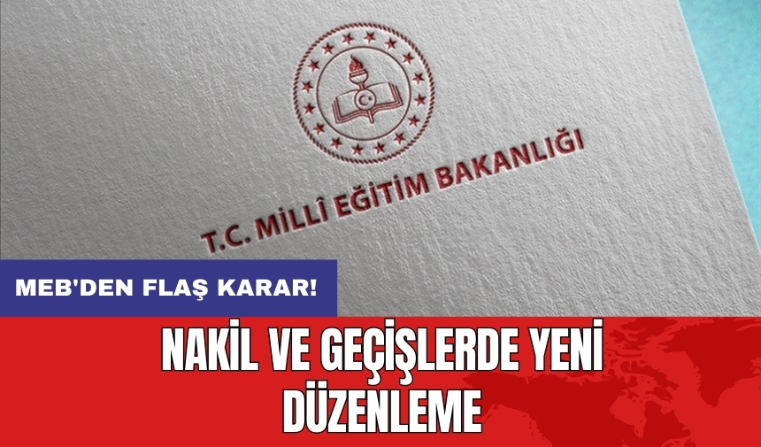 MEB'den flaş karar: Nakil ve geçişlerde yeni düzenleme