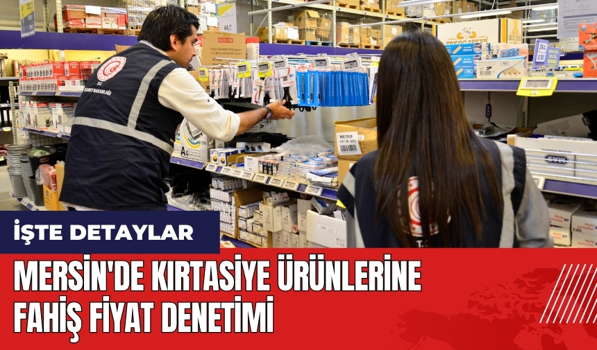 Mersin'de kırtasiye ürünlerine fahiş fiyat denetimi