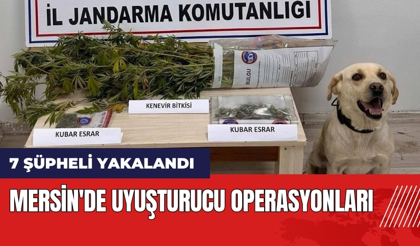 Mersin'de uy*şturucu operasyonları: 7 şüpheli yakalandı