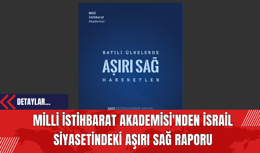 Milli İstihbarat Akademisi'nden İsrail Siyasetindeki Aşırı Sağ Raporu