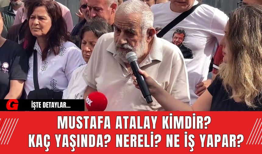 Mustafa Atalay Kimdir? Kaç Yaşında? Nereli? Ne İş Yapar?