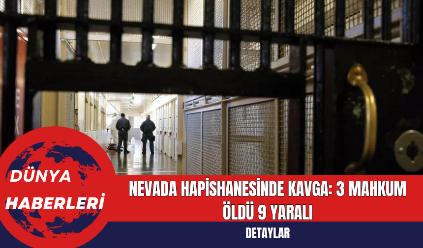 Nevada Hapishanesinde Kavga: 3 Mahkum Öldü 9 Yaralı