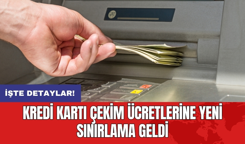 Kredi kartı çekim ücretlerine yeni sınırlama geldi!