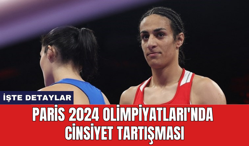 Paris 2024 Olimpiyatları'nda cinsiyet tartışması