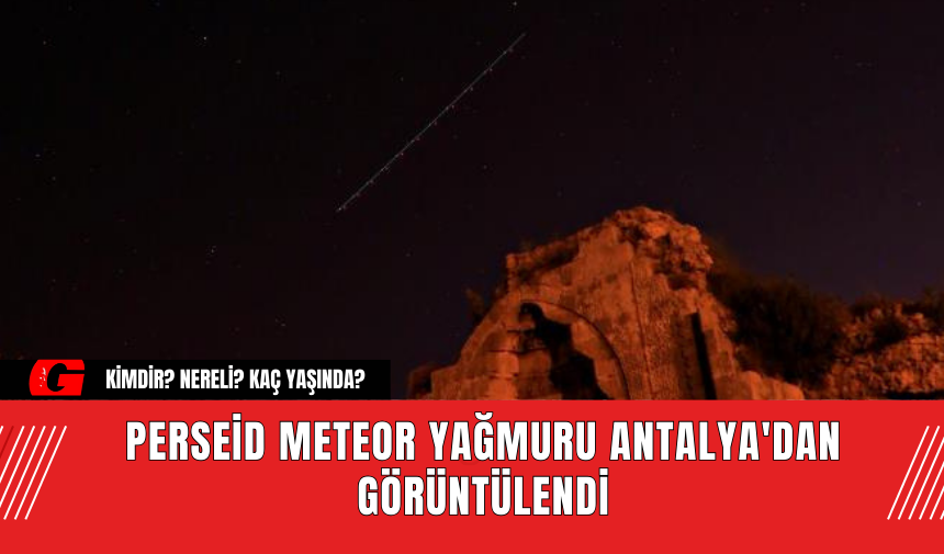 Perseid Meteor Yağmuru Antalya'dan Görüntülendi