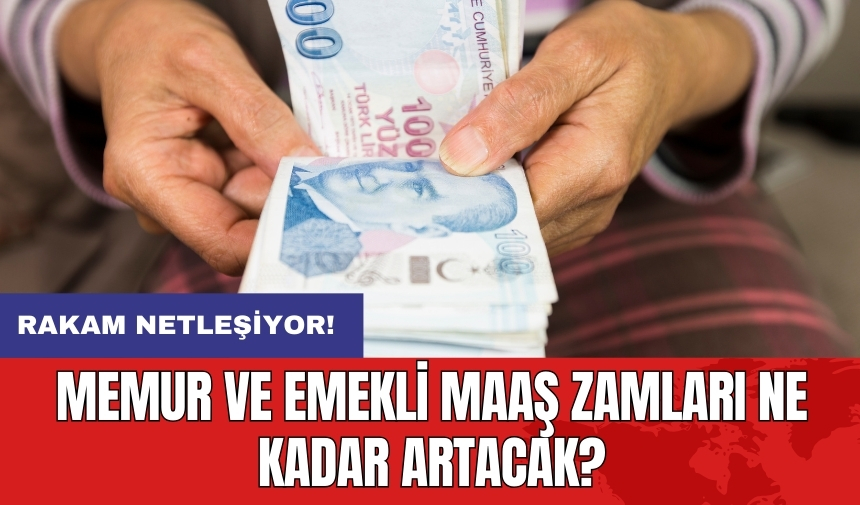 Rakam netleşiyor: Memur ve emekli maaş zamları ne kadar artacak?