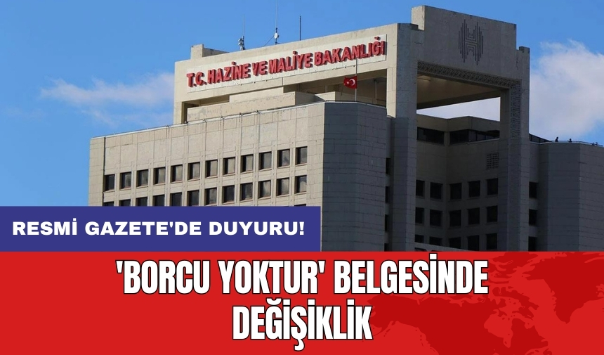 Resmi Gazete'de duyuru: 'Borcu yoktur' belgesinde değişiklik