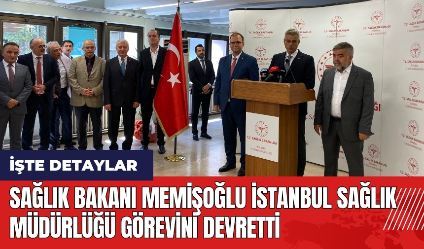 Sağlık Bakanı Memişoğlu İstanbul Sağlık Müdürlüğü görevini devretti