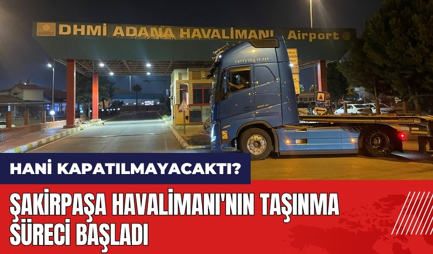 Şakirpaşa Havalimanı'nın taşınma süreci başladı! Hani kapatılmayacaktı?