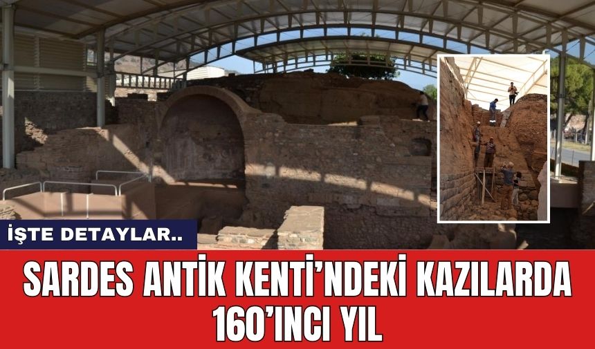 Sardes Antik Kenti’ndeki kazılarda 160’ıncı yıl