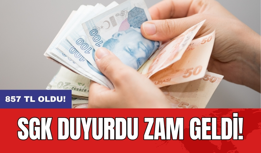 SGK duyurdu zam geldi: 857 TL oldu!