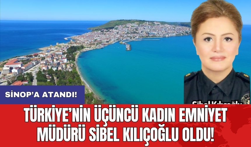 Türkiye’nin 3. kadın emniyet müdürü Sibel Kılıçoğlu