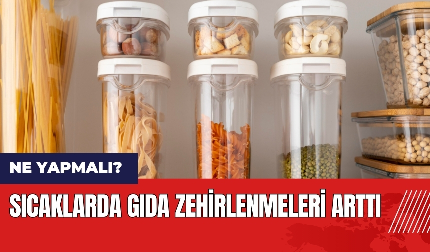 Sıcaklarda gıda zehirlenmeleri arttı! Ne yapmalı?