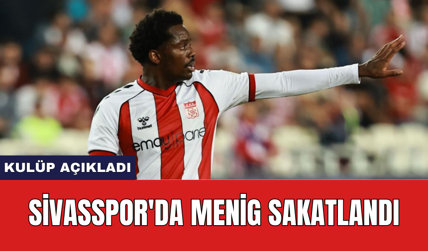 Sivasspor'da Menig sakatlandı