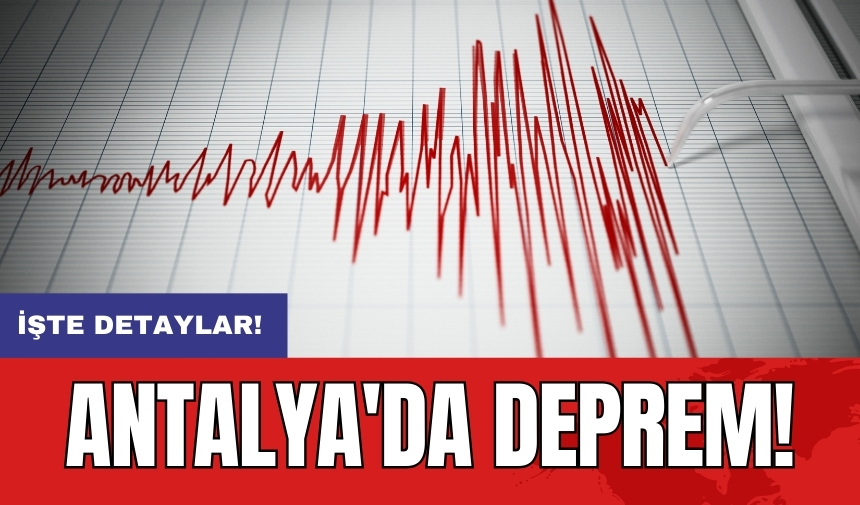 Son dakika: Antalya'da deprem!