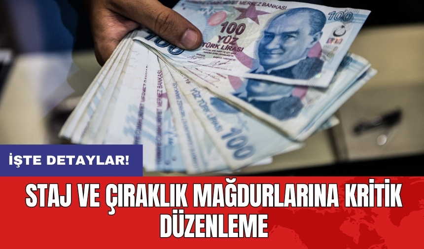 Staj ve Çıraklık Mağdurlarına kritik düzenleme