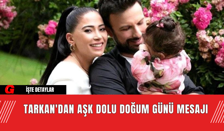 Tarkan'dan Aşk Dolu Doğum Günü Mesajı