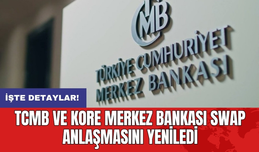 TCMB ve Kore Merkez Bankası swap anlaşmasını yeniledi