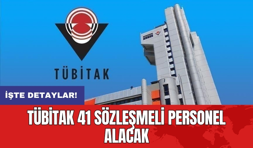 TÜBİTAK 41 sözleşmeli personel alacak