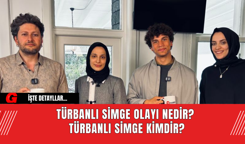 Türbanlı Simge Olayı Nedir? Türbanlı Simge Kimdir?