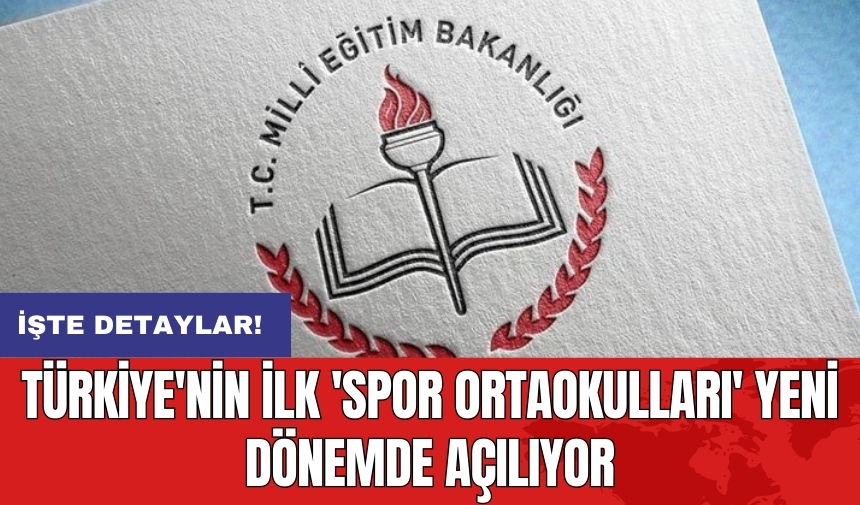 Türkiye'nin ilk 'Spor Ortaokulları' yeni dönemde açılıyor