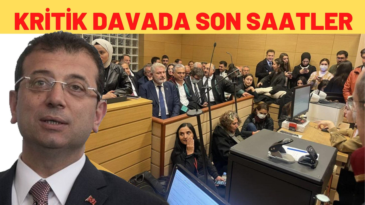 İMAMOĞLU DAVASI’NDA GÖZLER SAAT 16.00’DA