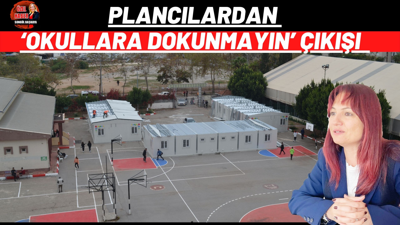 Plancılardan ‘okullara dokunmayın’ çıkışı 