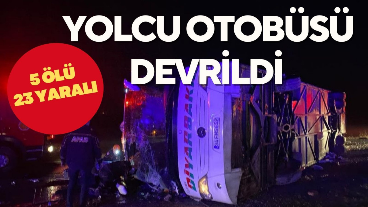 YOLCU OTOBÜSÜ DEVRİLDİ:5 ÖLÜ 23 YARALI