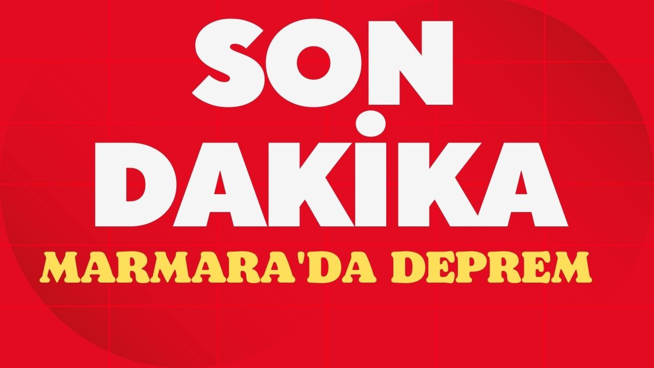 Son dakika: Marmara’da deprem