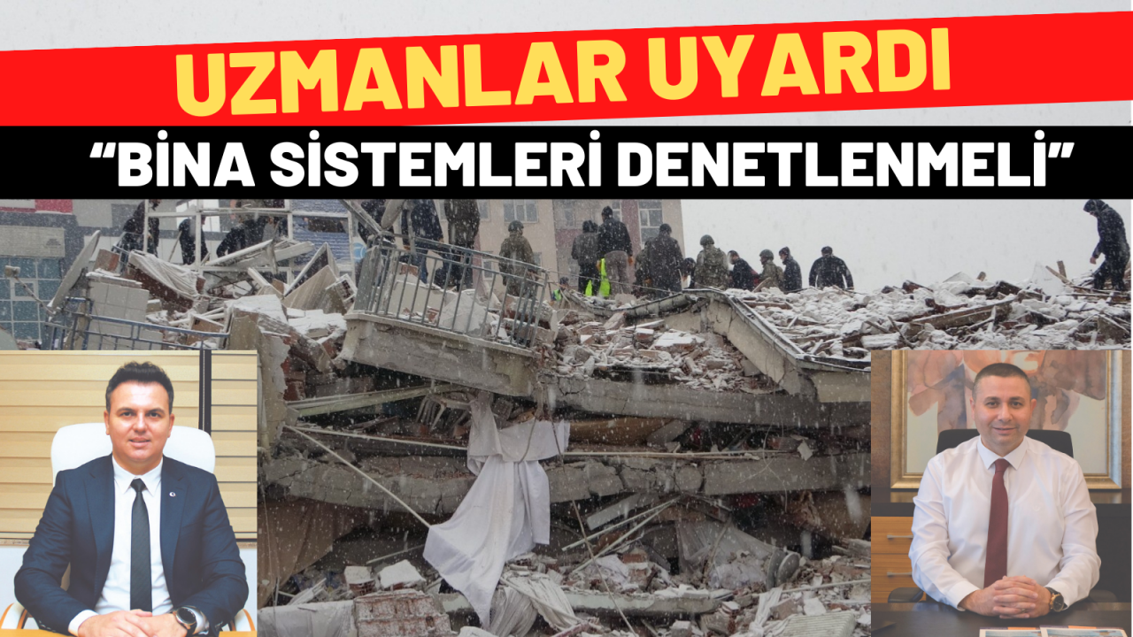 Uzmanlar uyardı:“Bina sistemleri denetlenmeli”