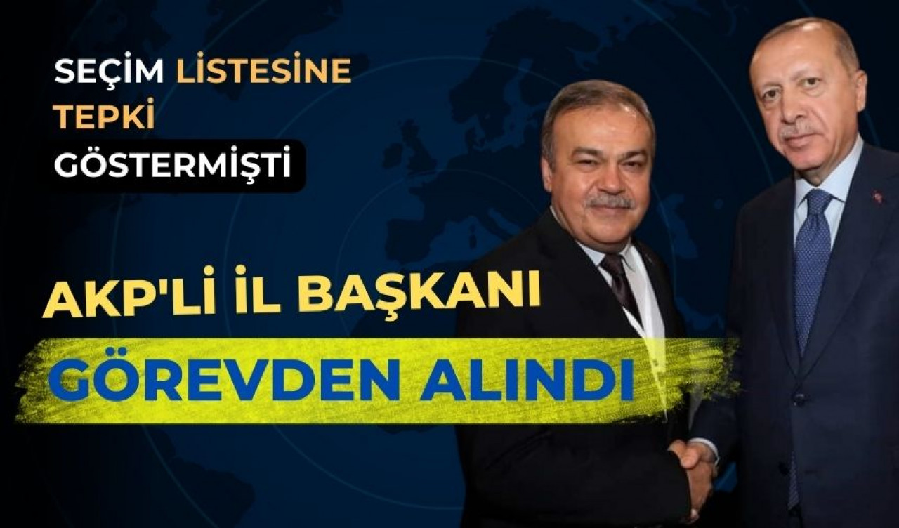 AKP’li il başkanı listelere itiraz etti, görevinden oldu