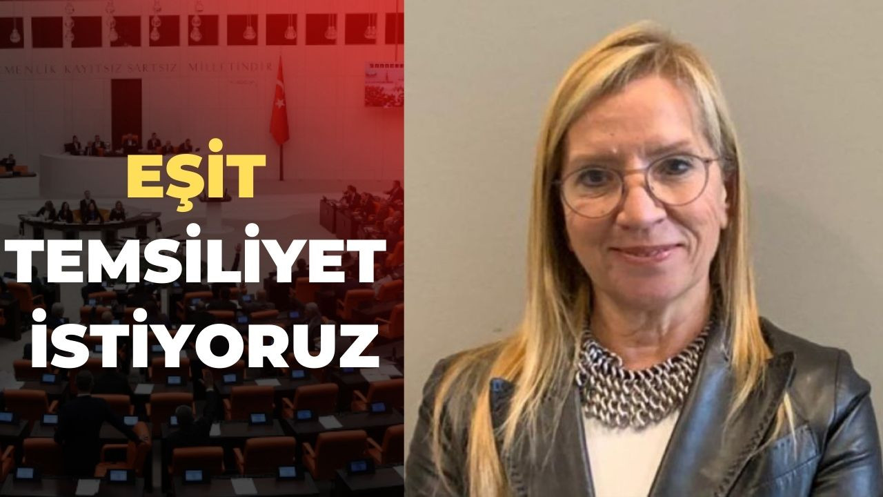 "Siyasette eşit temsiliyet istiyoruz"